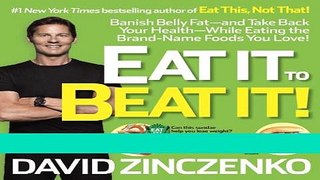 Ebook Eat It to Beat It!: Banish Belly Fat-and Take Back Your Health-While Eating the Brand-Name