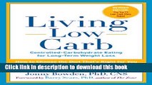 Books Living Low Carb: Controlled-Carbohydrate Eating for Long-Term Weight Loss Full Online