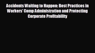 Free [PDF] Downlaod Accidents Waiting to Happen: Best Practices in Workers' Comp Administration