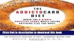 Ebook The Addictocarb Diet: Avoid the 9 Highly Addictive Carbs While Eating Anything Else You Want