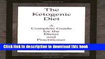 Books The Ketogenic Diet: A Complete Guide for the Dieter and Practitioner Free Online