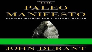 Books The Paleo Manifesto: Ancient Wisdom for Lifelong Health Full Online