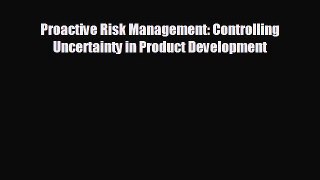 FREE PDF Proactive Risk Management: Controlling Uncertainty in Product Development  BOOK ONLINE