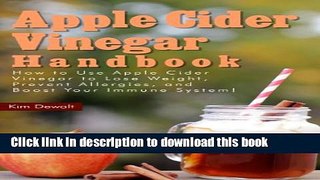 Apple Cider Vinegar Handbook: How to Use Apple Cider Vinegar to Lose Weight, Prevent Allergies,