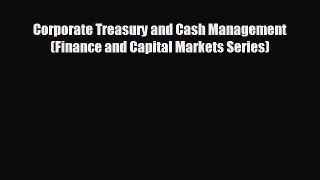 READ book Corporate Treasury and Cash Management (Finance and Capital Markets Series)  BOOK