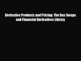 READ book Derivative Products and Pricing: The Das Swaps and Financial Derivatives Library
