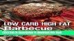 Books Low Carb High Fat Barbecue: 80 Healthy LCHF Recipes for Summer Grilling, Sauces, Salads, and
