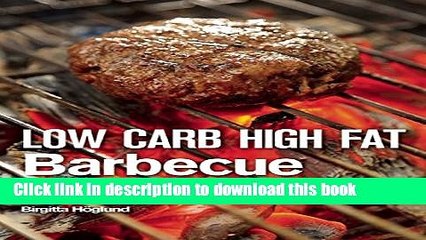 下载视频: Books Low Carb High Fat Barbecue: 80 Healthy LCHF Recipes for Summer Grilling, Sauces, Salads, and