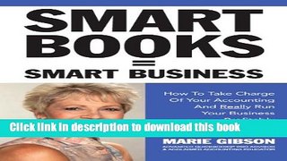 Books Smart Books = Smart Business How to Take Charge of Your Accounting and Really Run Your