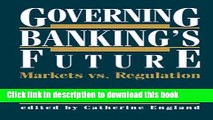 Books Governing Banking s Future: Markets vs. Regulation (Innovations in Financial Markets and