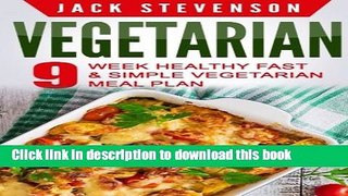 Ebook Vegetarian: 9-Week Healthy FAST   SIMPLE Vegetarian Meal Plan - 36 LOW-CARB Vegetarian Diet