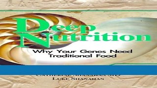 Ebook Deep Nutrition: Why Your Genes Need Traditional Food Full Online