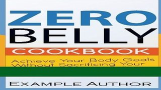 Books Zero Belly Cookbook: Achieve your body goals without sacrificing your enjoyment for food!