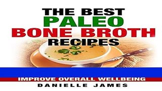 Ebook The Best Paleo Bone Broth Recipes: Beat Inflammation Be Healthy Improve Overall Wellbeing