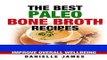 Ebook The Best Paleo Bone Broth Recipes: Beat Inflammation Be Healthy Improve Overall Wellbeing