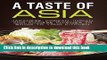 Books A Taste of Asia: Japanese, Korean, Indian, and Chinese Cuisines to Bring to Your Kitchen