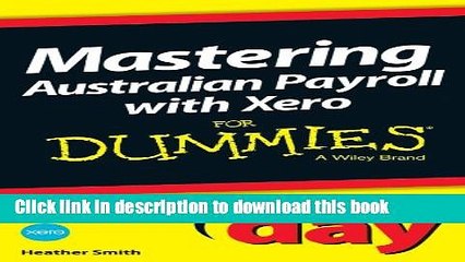 Download  Mastering Australian Payroll with Xero In A Day For Dummies  Online