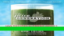 Ebook The Juice Generation: 100 Recipes for Fresh Juices and Superfood Smoothies Full Online
