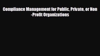 READ book Compliance Management for Public Private or Non-Profit Organizations READ ONLINE