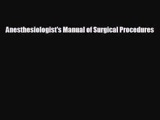 different  Anesthesiologist's Manual of Surgical Procedures