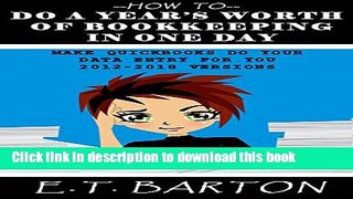 Ebook How to Do a Year s Worth of Bookkeeping in One Day: Make QuickBooks Do Your Data Entry For