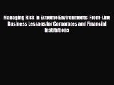 READ book Managing Risk in Extreme Environments: Front-Line Business Lessons for Corporates