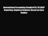 READ book International Accounting Standard VS. US GAAP Reporting: Empirical Evidence Based