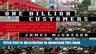 Books One Billion Customers: Lessons from the Front Lines of Doing Business in China Full Online