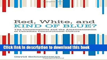 Ebook Red, White, and Kind of Blue?: The Conservatives and the Americanization of Canadian