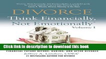 Books DIVORCE: Think Financially, Not EmotionallyÂ® Volume I: What Women Need To Know About