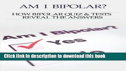 Books Bipolar Disorder :Am I Bipolar ? How Bipolar Quiz   Tests Reveal The Answers Free Online