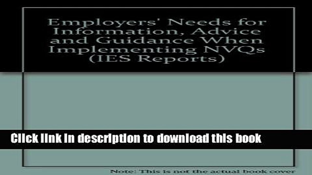 Ebook Employers  Needs for Information, Advice and Guidance When Implementing NVQs (IES Reports)