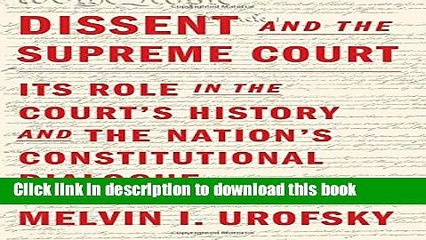 Ebook Dissent and the Supreme Court: Its Role in the Court s History and the Nation s