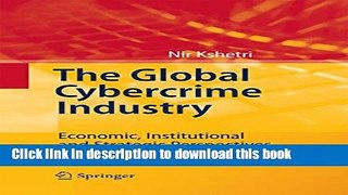 Books The Global Cybercrime Industry: Economic, Institutional and Strategic Perspectives Free