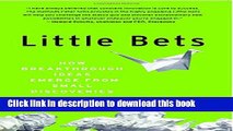 Ebook Little Bets: How Breakthrough Ideas Emerge from Small Discoveries Free Online