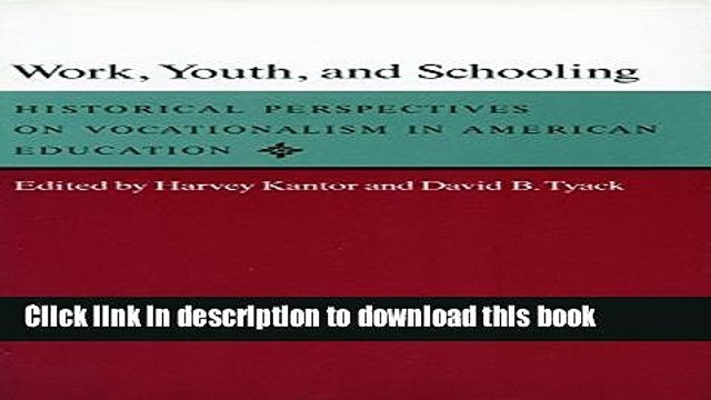 Ebook Work, Youth, and Schooling: Historical Perspectives on Vocationalism in American Education