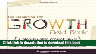 Books The Designing for Growth Field Book: A Step-by-Step Project Guide (Columbia Business School