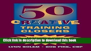 Ebook 50 Creative Training Closers: Innovative Ways to End Your Training with IMPACT! Full Download