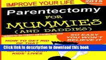 Books Parentectomy For Mummies (and Daddies): How to get rid of that unwanted other parent, stop