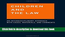 Books Children and the Law: An Interdisciplinary Approach with Cases, Materials and Comments Free