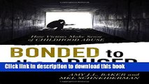 Ebook Bonded to the Abuser: How Victims Make Sense of Childhood Abuse Free Online