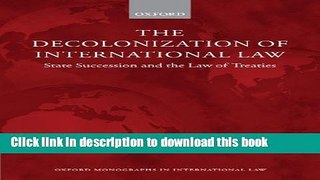 Books The Decolonization of International Law: State Succession and the Law of Treaties Free Online