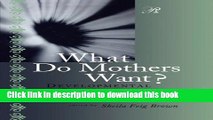 Ebook What Do Mothers Want?: Developmental Perspectives, Clinical Challenges (Psychoanalysis in a