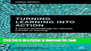 Books Turning Learning into Action: A Proven Methodology for Effective Transfer of Learning Full