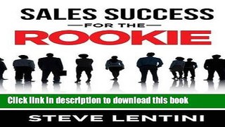 Ebook Sales Success for the Rookie: How to Succeed At Sales Right From The Start Full Online