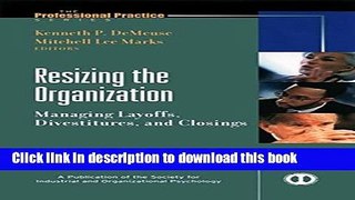 Download  Resizing the Organization: Managing Layoffs, Divestitures, and Closings  Online