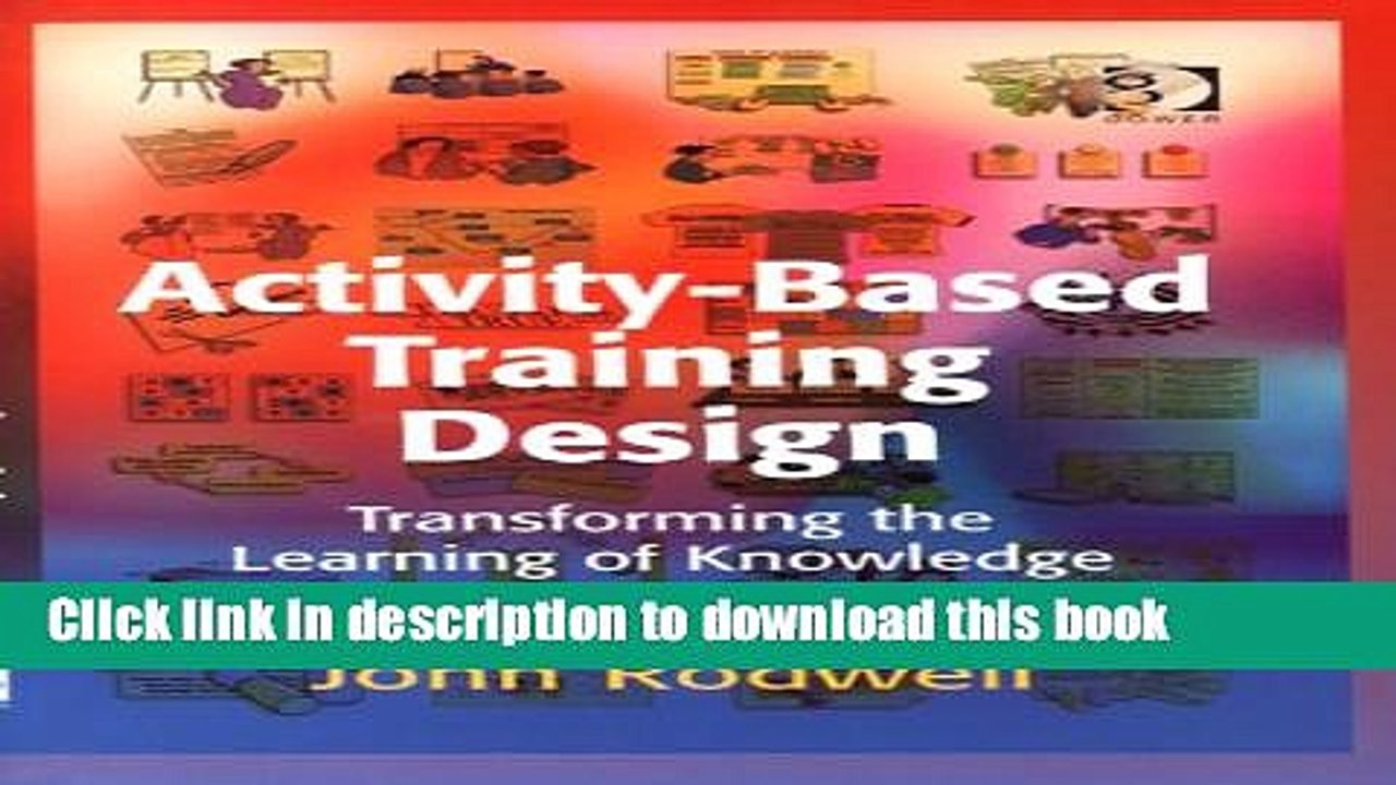 Books Activity-Based Training Design: Transforming the Learning of Knowledge Free Online