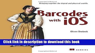 Ebook Barcodes with iOS: Bringing together the digital and physical worlds Full Online