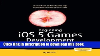 Books Beginning iOS 5 Games Development: Using the iOS SDK for iPad, iPhone and iPod touch Full