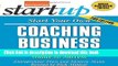 Ebook Start Your Own Coaching Business: Your Step-By-Step Guide to Success (StartUp Series) Full
